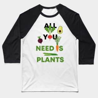 ALL YOU NEED IS PLANTS Baseball T-Shirt